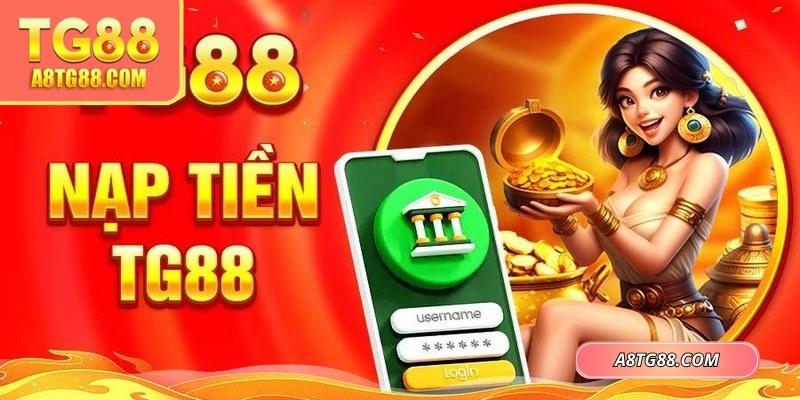 Nạp tiền TG88 qua hệ thống ngân hàng an toàn cao