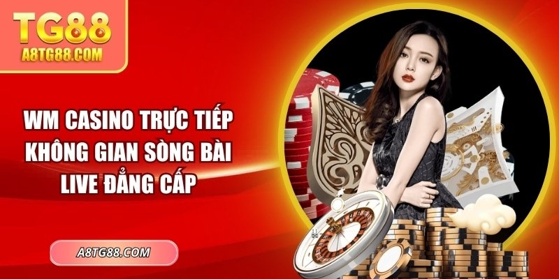 WM Casino trực tiếp